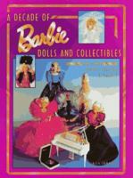 A Decade of Barbie Dolls and Collectibles 1981-1991: Identification & Values 0891457143 Book Cover