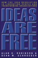Ideas Are Free: How the Idea Revolution Is Liberating People and Transforming Organizations 1576753743 Book Cover