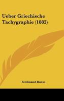 Ueber Griechische Tachygraphie (1882) 1160263590 Book Cover