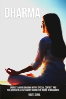 Understanding Dharma with a Special Context and Philosophical Assessment during the Indian Renaissance 1805454021 Book Cover