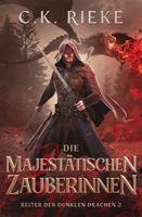Die Majestätischen Zauberinnen: Eine epische Drachenreiter-Saga (Reiter der Dunklen Drachen) (German Edition) 1971905143 Book Cover