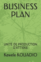 Business Plan: Unite de Production d'Attieke B089M1HWQM Book Cover