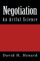 Negotiation: An Artful Science 1723479195 Book Cover