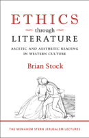 Ethics through Literature: Ascetic and Aesthetic Reading in Western Culture (Menahem Stern Jerusalem Lectures) 1584656999 Book Cover