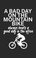 A bad day on the mountain bike always beats a good day in the office: Mountain bike notebook for mountain bikers with spell. 120 pages lined. Perfect gift. 1710013087 Book Cover