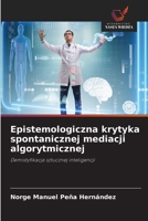 Epistemologiczna krytyka spontanicznej mediacji algorytmicznej (Polish Edition) 6209839886 Book Cover