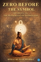 Zero Before the Symbol: Aryabhata and the Mathematics of Nothingness 9378256163 Book Cover