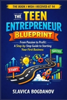 The Teen Entrepreneur Blueprint: From Passion to Profit: A Step-by-Step Guide to Starting Your First Business (Survival Guides for Teens) B0GR5H75F1 Book Cover