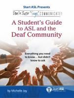 Don't Just Sign... Communicate!: A Student's Guide to ASL and the Deaf Community 0984529438 Book Cover