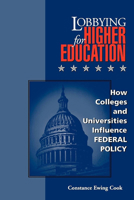 Lobbying for Higher Education : How Colleges and Universities Influence Federal Policy (Vanderbilt Issues in Higher Education) 0826513174 Book Cover