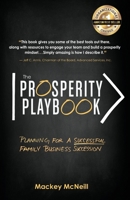 The Prosperity Playbook: Planning for a Successful Family Business Succession 1952106001 Book Cover