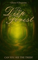 The Deep Forest: Can You See The Trees? B0FK4KRVV1 Book Cover