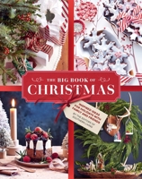 Big Book of Christmas : Holiday Recipes and Decorating Ideas for Celebrations with Family and Friends 1419792164 Book Cover