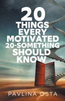 20 Things Every Motivated 20-Something Should Know 1951503147 Book Cover