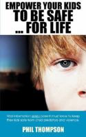 Empower Your Kids to Be Safe...for Life 1742840477 Book Cover