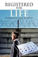 Registered for Life: Consequences of a Former Sex Offender 1468500392 Book Cover