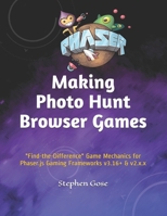 Making Photo Hunt Browser Games: "Find-the-Difference" Game Mechanics for Phaser.js Gaming Frameworks v3.16+ & v2.x.x B0848B3JKX Book Cover