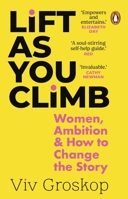 Lift as You Climb: Women and the Art of Ambition 1784166111 Book Cover