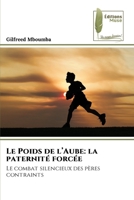 Le Poids de l'Aube: la paternité forcée (French Edition) 6209856314 Book Cover