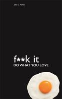 F**k It - Do What You Love 1401947476 Book Cover
