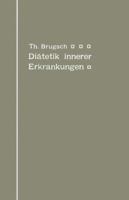 Diatetik Innerer Erkrankungen: Zum Praktischen Gebrauche Fur Arzte Und Studierende 3642895808 Book Cover