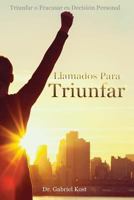 Llamados para Triunfar : Triunfar o Fracasar Es Decisi?n Personal 1973756080 Book Cover