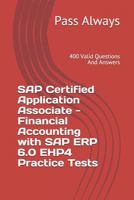 SAP Certified Application Associate - Financial Accounting with SAP ERP 6.0 EHP4 Practice Tests: 400 Valid Questions And Answers 1686134371 Book Cover