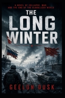 THE LONG WINTER FRONT: A Story of the Eurasian Collapse B0H1HL4YDL Book Cover