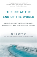 The Ice at the End of the World: An Epic Journey Into Greenland's Buried Past and Our Perilous Future 0812996623 Book Cover