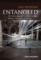 Entangled: An Archaeology of the Relationships Between Humans and Things 0470672129 Book Cover