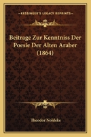 Beitrage Zur Kenntniss Der Poesie Der Alten Araber (1864) 1018330054 Book Cover