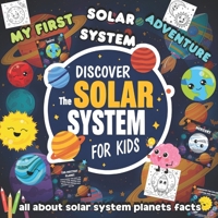 My First Solar System Adventure: All About Solar System Planets Facts B0FT16YG4H Book Cover