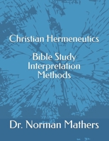 Christian Hermeneutics Bible Study Interpretation and Methods B0FN48K6L4 Book Cover