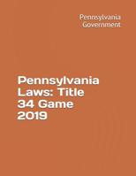 Pennsylvania Laws: Title 34 Game 2019 1080795510 Book Cover