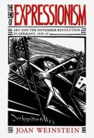 The End of Expressionism: Art and the November Revolution in Germany, 1918-1919 0226890597 Book Cover