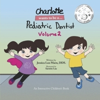 Charlotte Wants to Be a... Pediatric Dentist Volume 2 (1) 1735173207 Book Cover
