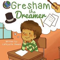 Gresham, the Dreamer 163267033X Book Cover