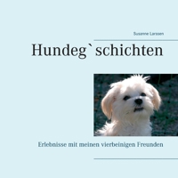 Hundeg`schichten: Erlebnisse mit meinen vierbeinigen Freunden 3752668598 Book Cover