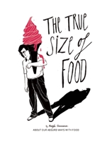 The True Size of Food: Our Absurd Ways With Food 9063693494 Book Cover
