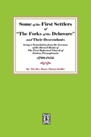 Some of the First Settlers of The Forks of the Delaware and their Descendants 0893084522 Book Cover