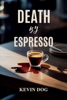 Death by Espressso B0GS1FZXDC Book Cover