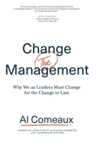 Change (the) Management: Why We as Leaders Must Change for the Change to Last 1544509154 Book Cover