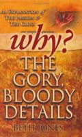 Why the Gory, Bloody Details? 0971715661 Book Cover
