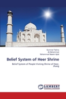 Belief System of Heer Shrine: Belief System of People Visiting Shrine of Heer, Jhang 3659489271 Book Cover