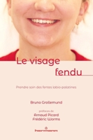 Le visage fendu: Prendre soin des fentes labio-palatines (French Edition) B0GPWTFVHH Book Cover