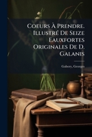 Coeurs À Prendre. Illustré De Seize Eauxfortes Originales De D. Galanis 1175616400 Book Cover