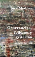 Ocurrencias, follones y griterías: relatos cortos (Spanish Edition) B0CKGT6KJG Book Cover