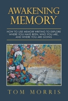 Awakening Memory: How to Use Memoir Writing to Explore Where You Have Been, Who You Are, and Where You Are Going 0228863821 Book Cover