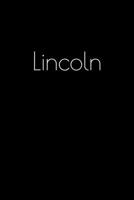Lincoln: Notebook / Journal / Diary - 6 x 9 inches (15,24 x 22,86 cm), 150 pages. Personalized for Lincoln. 1694078620 Book Cover