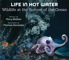 Life in Hot Water: Wildlife at the Bottom of the Ocean 1682637212 Book Cover
